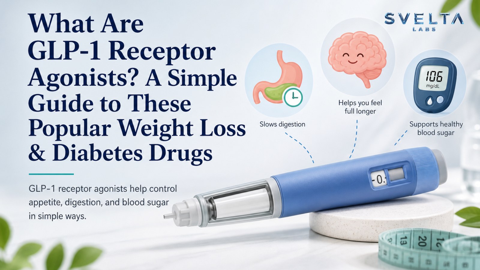 What Are GLP-1 Receptor Agonists? A Simple Guide to These Popular Weight Loss & Diabetes Drugs